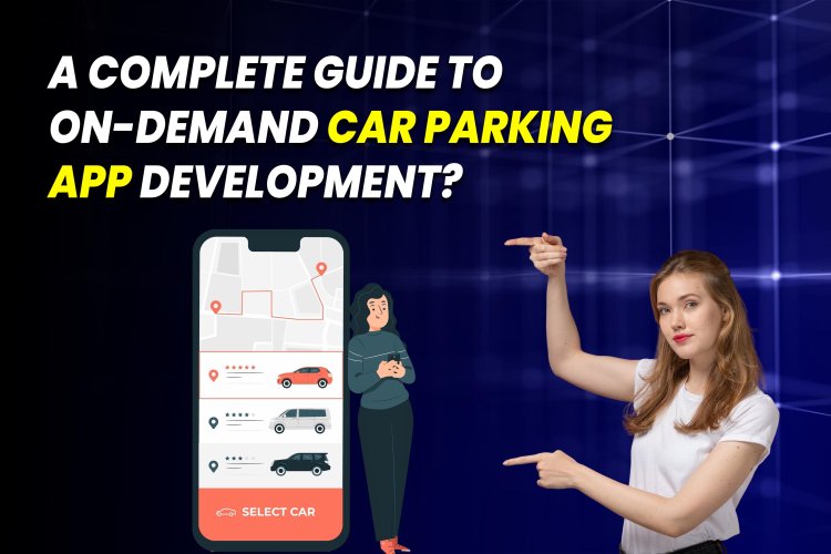 How to Make a Car Parking App?
